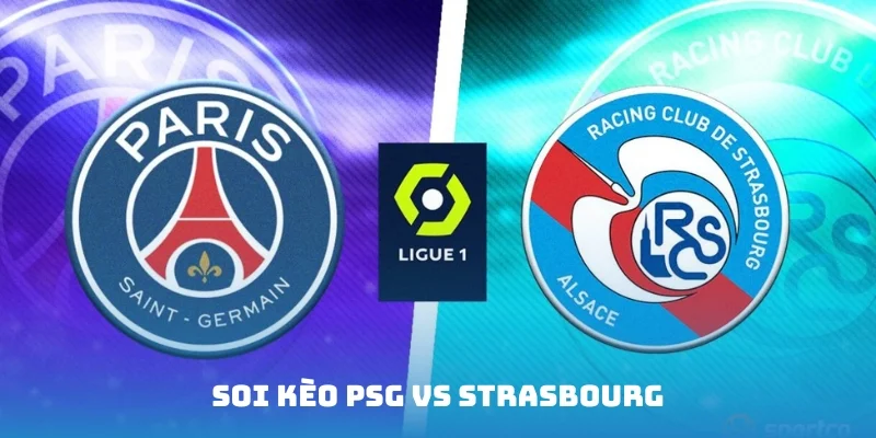 Soi kèo PSG vs Strasbourg
